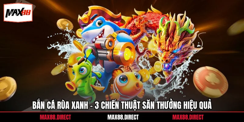 Bắn Cá Rùa Xanh